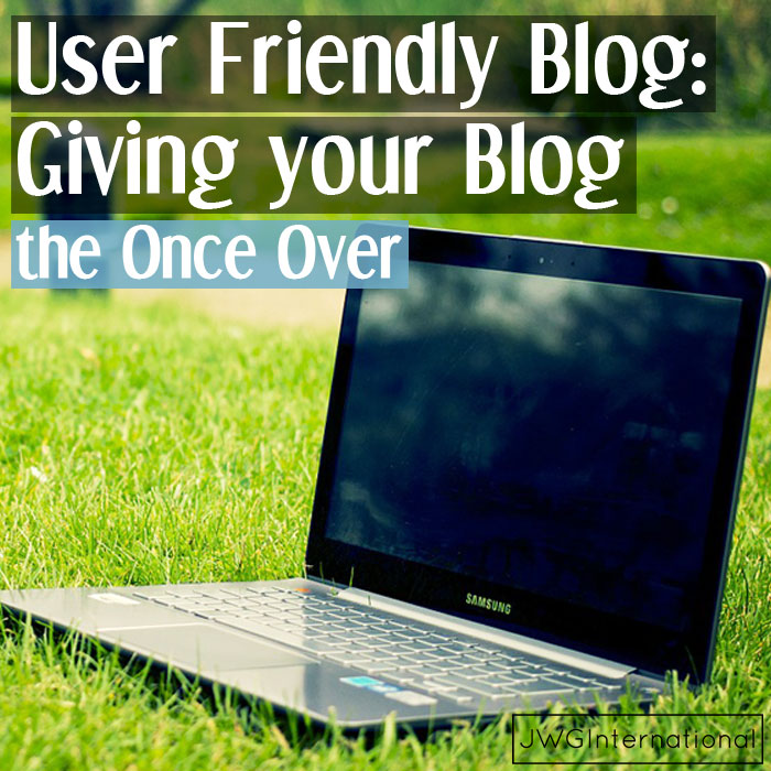 User Friendly Blog: Giving your Blog the Once Over